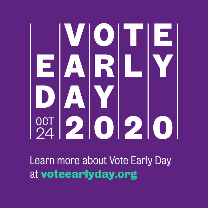 Vote Early Day Oct 24 2020 learn more at voteearlyday.org